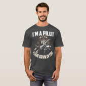 Pilot Humor Funny Pilot Saying Gift T-Shirt (Vorne ganz)