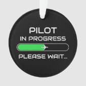 PIlot in Progress Funny Aviation Flight School Ornament (Vorderseite)