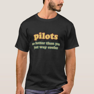 Pilot - nicht besser als Sie, gerade Weise cooler T-Shirt
