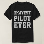 Pilot Okayest Pilot Ever T-Shirt (Design vorne)