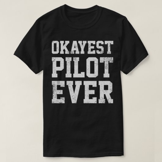 Pilot Okayest Pilot Ever T-Shirt (Design vorne)