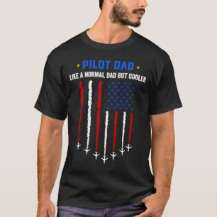 Pilot Vater wie ein normaler Vater aber Cooler USA T-Shirt