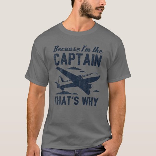 Pilot, weil ich der Kapitän bin, deshalb Flugzeug T-Shirt (Vorderseite)