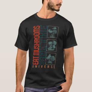 Pilze essen Pilze sehen das Universum Fungus Botan T-Shirt