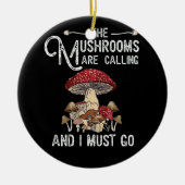 Pilze fordern, dass ich auf Pilzjagd gehen muss Keramik Ornament (Vorne)