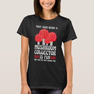 Pilze sammeln zu sein ist Spaß Pilze jagen T-Shirt