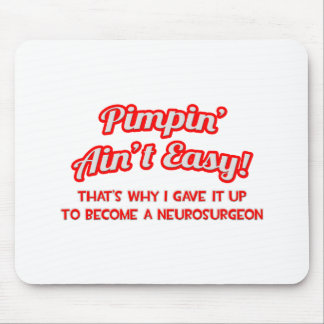 Pimpin' Ain't Easy .. Neurochirurg Mousepad