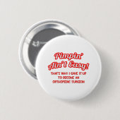 Pimpin' Ain't Easy .. Orthopädie Button (Vorne & Hinten)