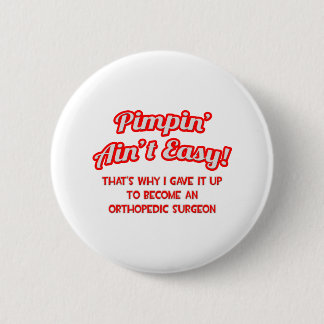 Pimpin' Ain't Easy .. Orthopädie Button