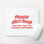 Pimpin' Ain't Easy .. Orthopädie Mousepad (Mit Mouse)