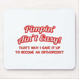 Pimpin' Ain't Easy .. Orthopädie Mousepad