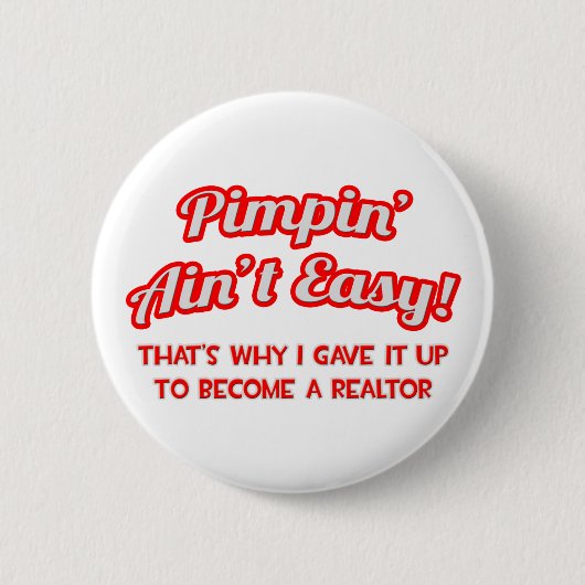 Pimpin' Ain't Easy .. Realtor Button (Vorderseite)
