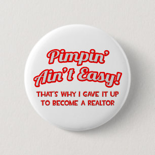 Pimpin' Ain't Easy .. Realtor Button