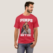 Pimps Don't Cry - Funny der anderen Typ Film T-Shirt (Vorne ganz)