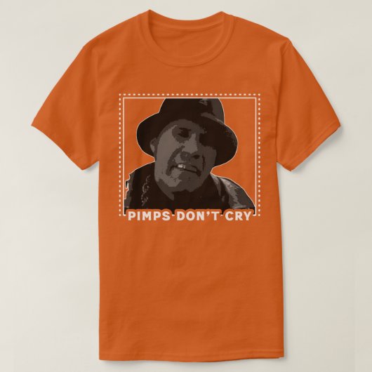 Pimps Dont Cry T-Shirt (Design vorne)