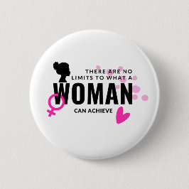 Pin There are no limits to what Woman can achieve Button