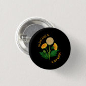 Pin You Don't Want Me In Your Garden Button (Vorne & Hinten)