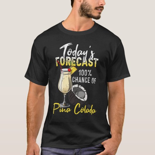 Pina Colada Today's Forecast T-Shirt (Vorderseite)
