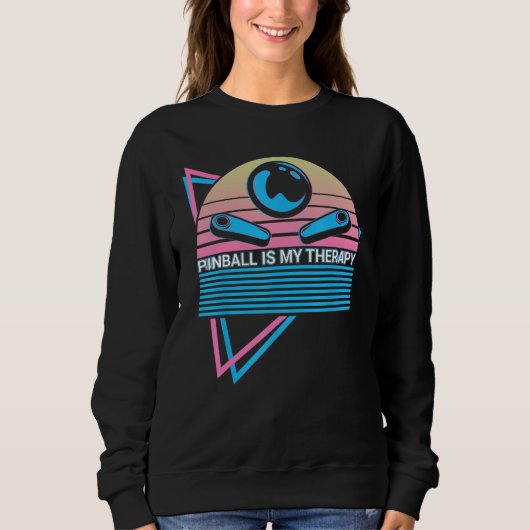 Pinball Is My Therapy Pinball Is My Therapy Pinbal Sweatshirt (Vorderseite)