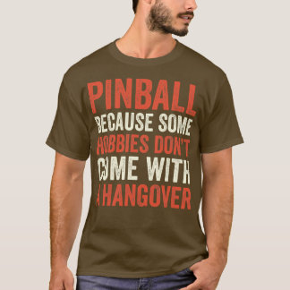 Pinball ist der beste Hobby Maschinen Arcade Funny T-Shirt
