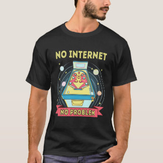 Pinball Kein Internet kein Problem Funny Pinball T-Shirt