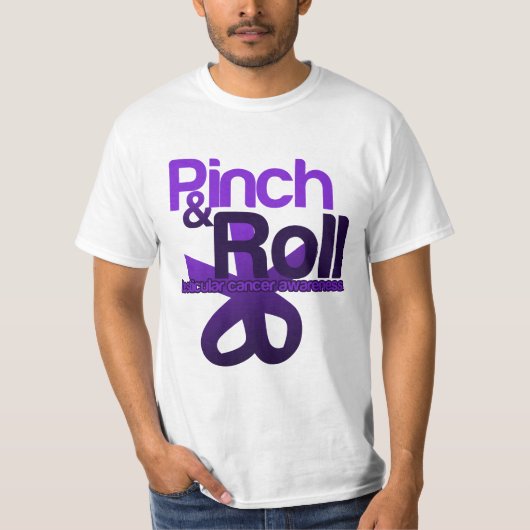 Pinch and Roll for Testicular Cancer Awareness T-Shirt (Vorderseite)