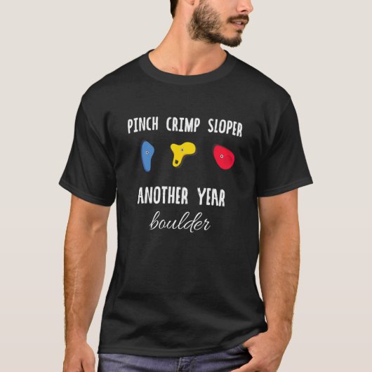 Pinch Crimp Sloper Ein weiteres Jahr Boulder Rock T-Shirt (Vorderseite)