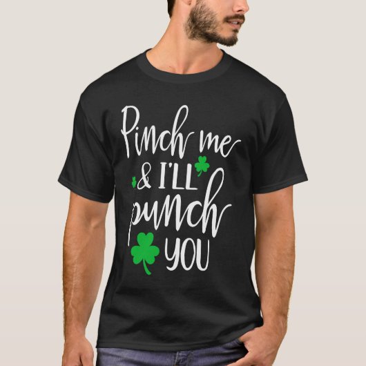 Pinch Me I'll Punch You  Graphic St Patricks Day   T-Shirt (Vorderseite)