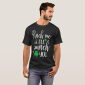 Pinch Me I'll Punch You  Graphic St Patricks Day   T-Shirt (Vorne ganz)