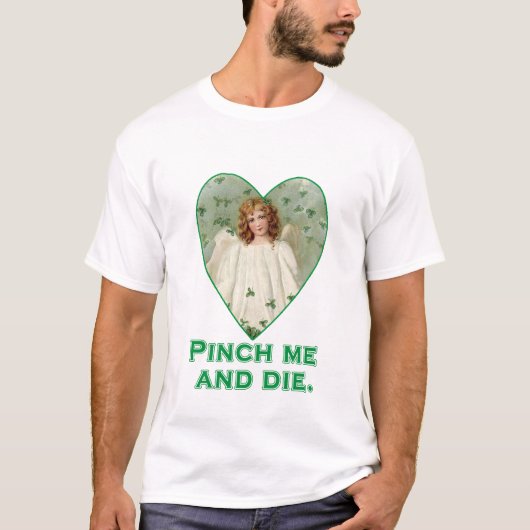 Pinch Me und Die Funny St Patricks Day Design T-Shirt (Vorderseite)