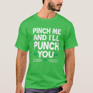 Pinch Me und ich punch Sie St Patricks Day Irish T-Shirt