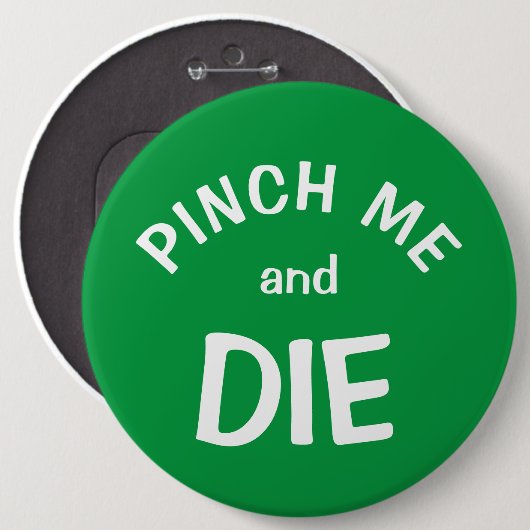 Pinch Mich und Die: ein St. Patrick's Day Button (Vorne & Hinten)
