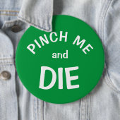 Pinch Mich und Die: ein St. Patrick's Day Button (Beispiel)