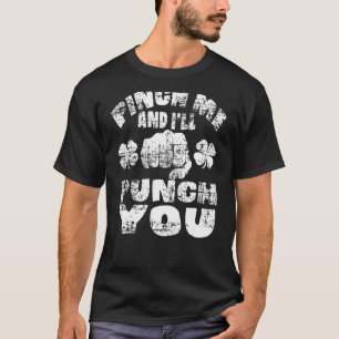 Pinch mich und ich sage dir den St. Patrick's Day T-Shirt