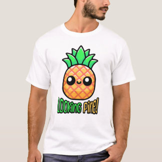 Pine aussehen! Niedlicher Ananas-Pun T-Shirt