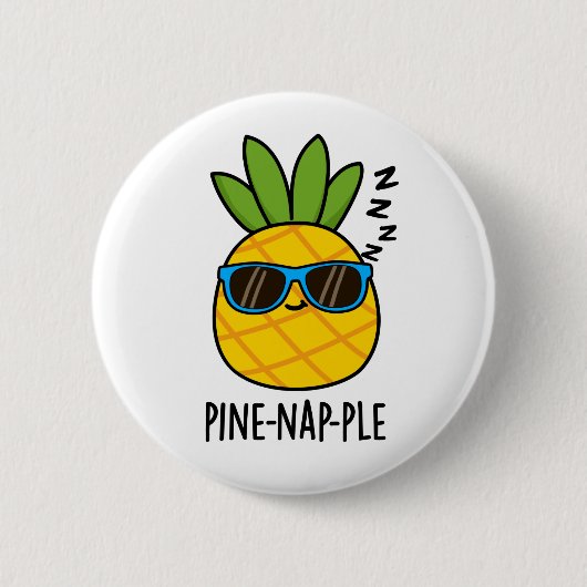 Pine-Nickerchen Funny Fruit Ananas Pun Button (Vorderseite)