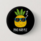 Pine-Nickerchen Funny Fruit Ananas Pun Dark BG Button (Vorderseite)