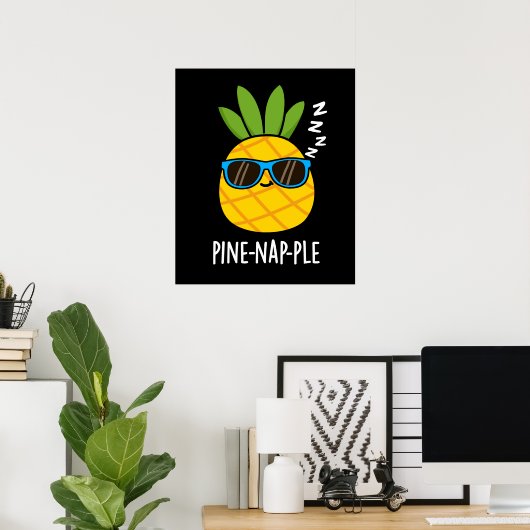Pine-Nickerchen Funny Fruit Ananas Pun Dark BG Poster (Heimbüro)
