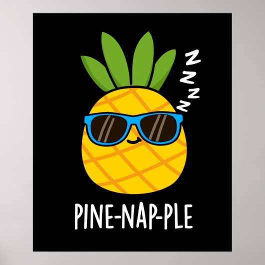 Pine-Nickerchen Funny Fruit Ananas Pun Dark BG Poster (Vorne)