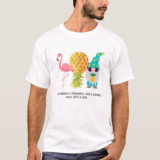 Pineaple Gnome Flamingo Joke T-Shirt (Vorderseite)