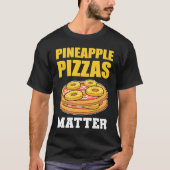 Pineapple Pizzas Matter Fruit T-Shirt (Vorderseite)