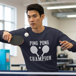 Ping Pong Champion Table Tennis Player Sweatshirt