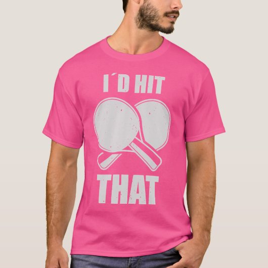 Ping Pong Id Hit That Table Tennis Player T-Shirt (Vorderseite)