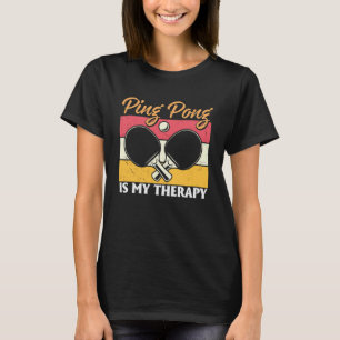 Ping Pong ist mein therapeutisches Tischtennis Pin T-Shirt
