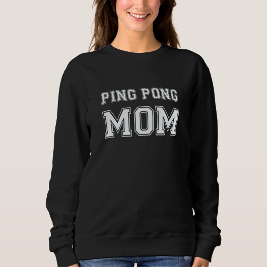 Ping Pong Mom Table Tennis Ping Pong Player Mom Sweatshirt (Vorderseite)