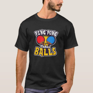 Ping Pong nimmt Balls Design Table Tennis T-Shirt