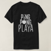 Ping Pong Playa für Männer Frauen Funny Table Tenn T-Shirt (Design vorne)
