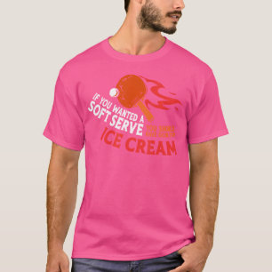 Ping Pong Tischtennis Eiscreme, wenn Sie A S Gewol T-Shirt