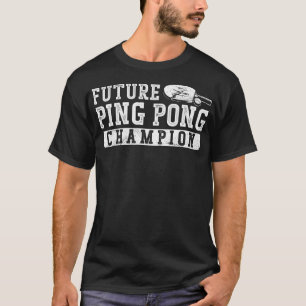 Ping Pong Tischtennis Future Ping Pong Champion T-Shirt