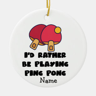 Ping Pong Tischtennis würde lieber Tischtennis spi Keramik Ornament